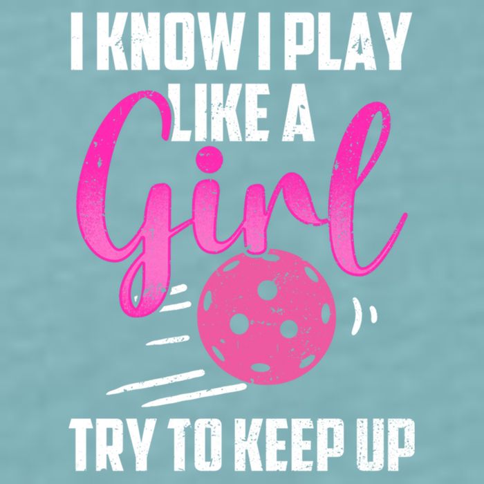 I Know I Play Like A Girl Try To Keep Up Pickleball Gift Sueded Cloud Jersey T-Shirt