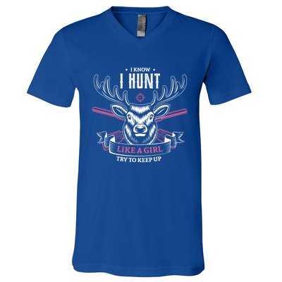 I Know I Hunt Like A Try To Keep Up Hunting Hunter Cute Gift V-Neck T-Shirt