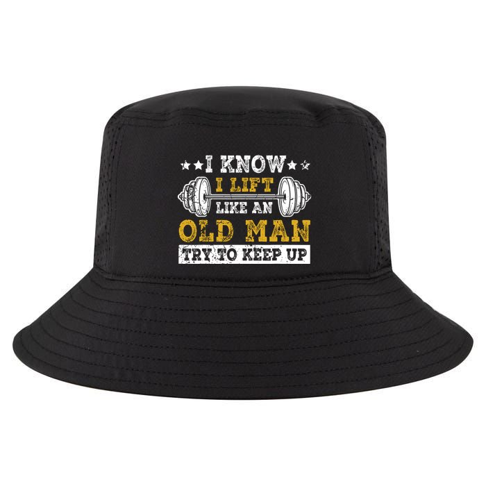 I Know I Lift Like An Old Man Try To Keep Up Weightlifting Cool Comfort Performance Bucket Hat
