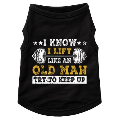 I Know I Lift Like An Old Man Try To Keep Up Weightlifting Doggie Tank