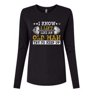 I Know I Lift Like An Old Man Try To Keep Up Weightlifting Womens Cotton Relaxed Long Sleeve T-Shirt