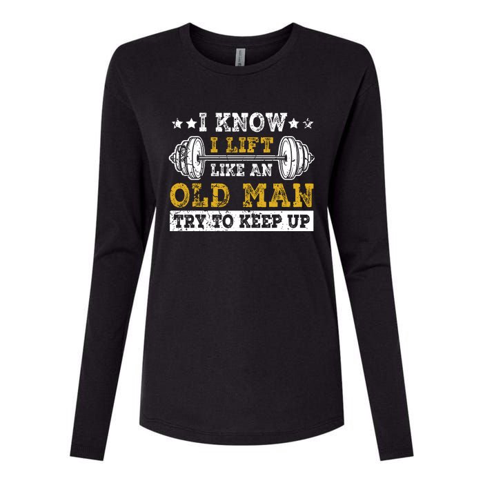 I Know I Lift Like An Old Man Try To Keep Up Weightlifting Womens Cotton Relaxed Long Sleeve T-Shirt