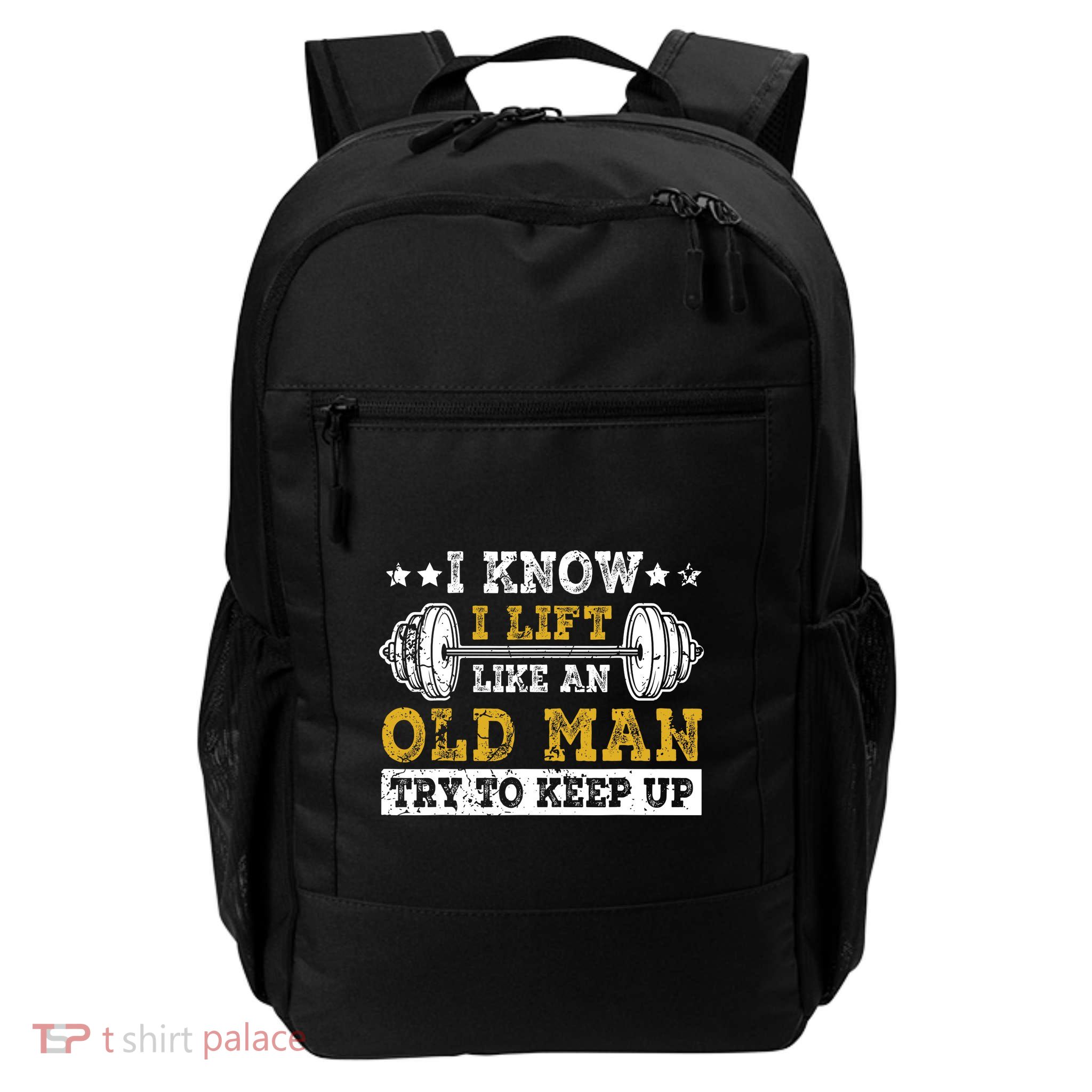 I Know I Lift Like An Old Man Try To Keep Up Weightlifting Backpack
