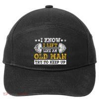 I Know I Lift Like An Old Man Try To Keep Up Weightlifting 7-Panel Snapback Hat