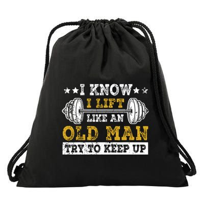 I Know I Lift Like An Old Man Try To Keep Up Weightlifting Drawstring Bag