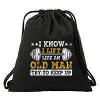 I Know I Lift Like An Old Man Try To Keep Up Weightlifting Drawstring Bag
