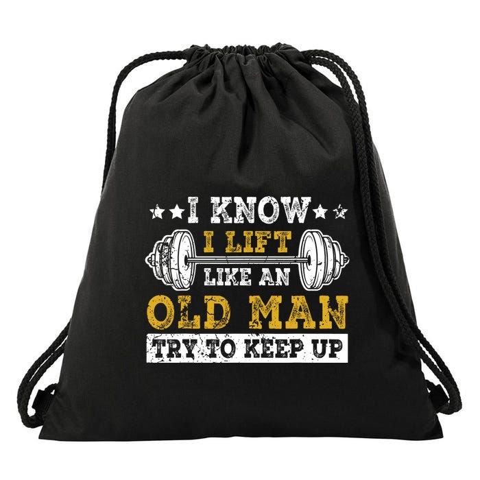 I Know I Lift Like An Old Man Try To Keep Up Weightlifting Drawstring Bag