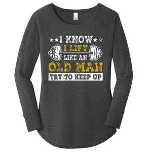 I Know I Lift Like An Old Man Try To Keep Up Weightlifting Women's Perfect Tri Tunic Long Sleeve Shirt