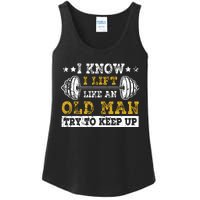 I Know I Lift Like An Old Man Try To Keep Up Weightlifting Ladies Essential Tank