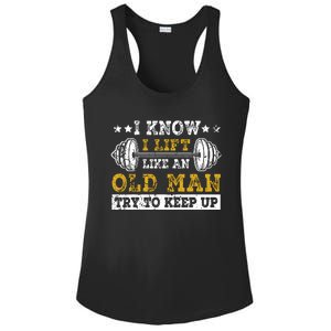 I Know I Lift Like An Old Man Try To Keep Up Weightlifting Ladies PosiCharge Competitor Racerback Tank