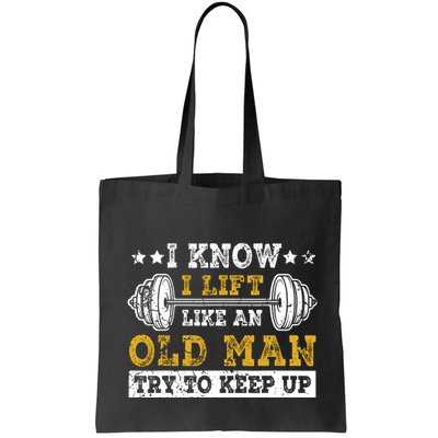 I Know I Lift Like An Old Man Try To Keep Up Weightlifting Bag