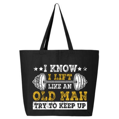 I Know I Lift Like An Old Man Try To Keep Up Weightlifting 25L Jumbo Tote