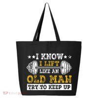 I Know I Lift Like An Old Man Try To Keep Up Weightlifting 25L Jumbo Tote