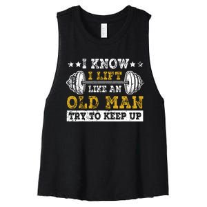 I Know I Lift Like An Old Man Try To Keep Up Weightlifting Women's Racerback Cropped Tank