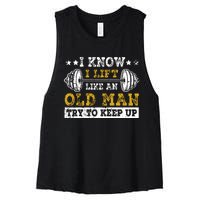 I Know I Lift Like An Old Man Try To Keep Up Weightlifting Women's Racerback Cropped Tank