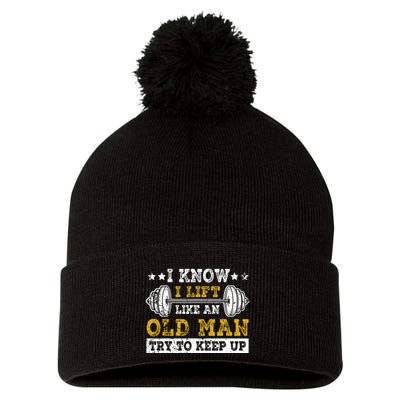 I Know I Lift Like An Old Man Try To Keep Up Weightlifting Pom Pom 12in Knit Beanie