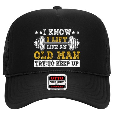 I Know I Lift Like An Old Man Try To Keep Up Weightlifting Trucker Hat