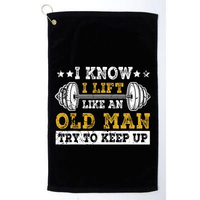 I Know I Lift Like An Old Man Try To Keep Up Weightlifting Golf Towel