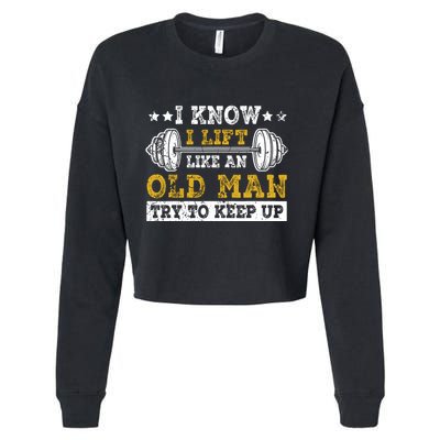 I Know I Lift Like An Old Man Try To Keep Up Weightlifting Cropped Pullover Crew