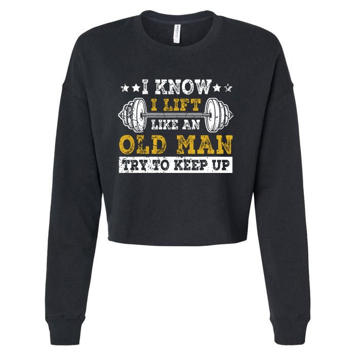 I Know I Lift Like An Old Man Try To Keep Up Weightlifting Cropped Pullover Crew