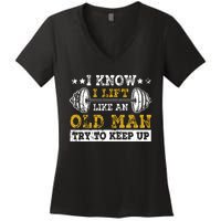 I Know I Lift Like An Old Man Try To Keep Up Weightlifting Women's V-Neck T-Shirt