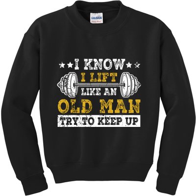 I Know I Lift Like An Old Man Try To Keep Up Weightlifting Kids Sweatshirt