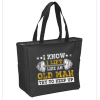 I Know I Lift Like An Old Man Try To Keep Up Weightlifting Zip Tote Bag