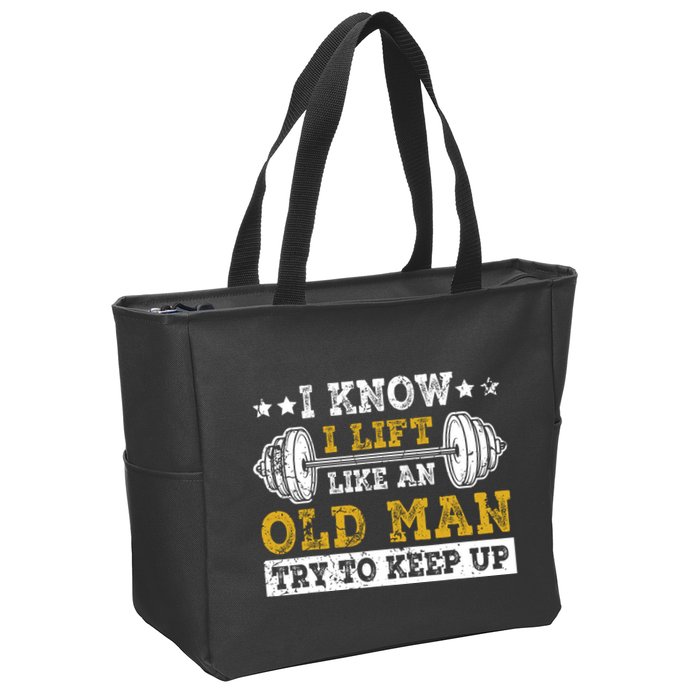 I Know I Lift Like An Old Man Try To Keep Up Weightlifting Zip Tote Bag