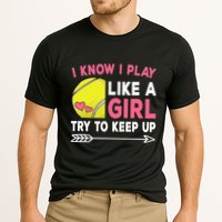 I Know I Play Like A Girl Try To Keep Up Cute Tennis Cooling Performance Crew T-Shirt