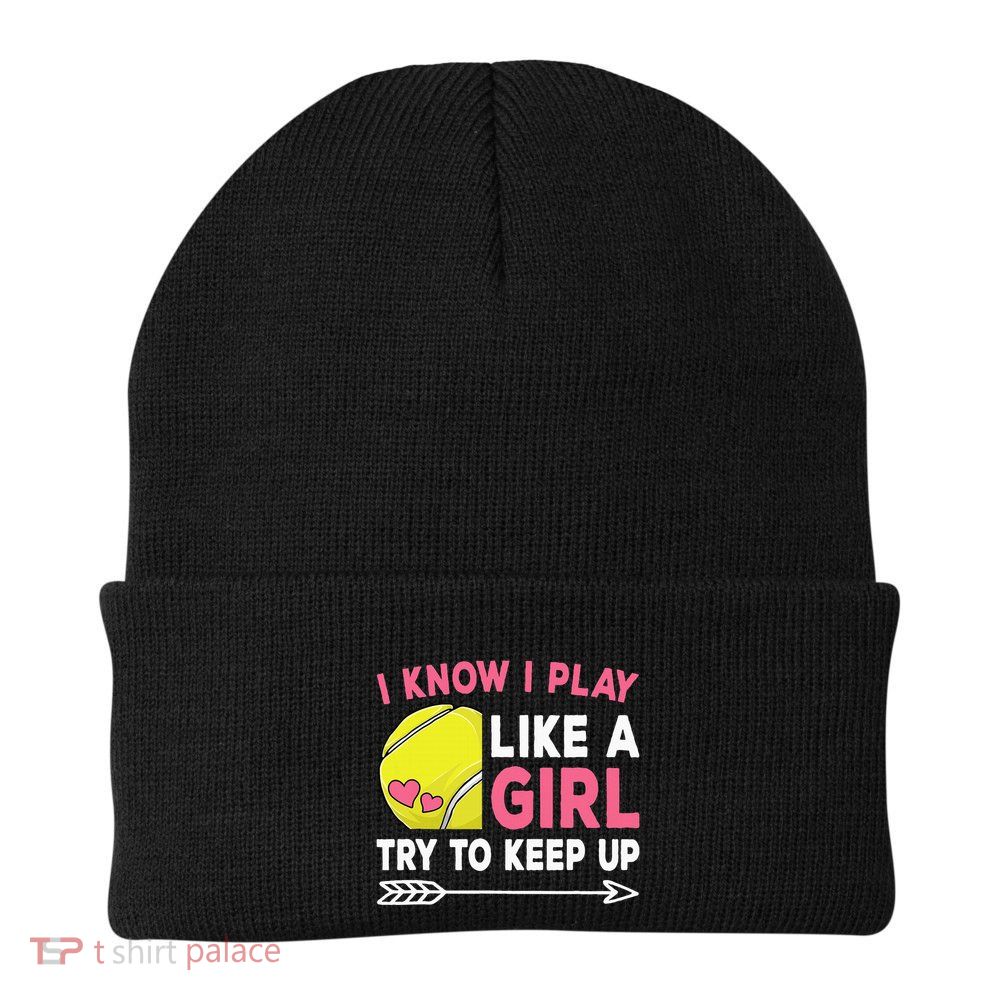 I Know I Play Like A Girl Try To Keep Up Cute Tennis Beanie