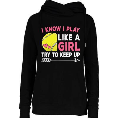 I Know I Play Like A Girl Try To Keep Up Cute Tennis Womens Funnel Neck Pullover Hood
