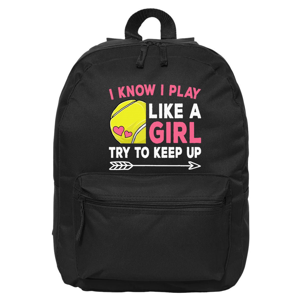 I Know I Play Like A Girl Try To Keep Up Cute Tennis 16 in Basic Backpack