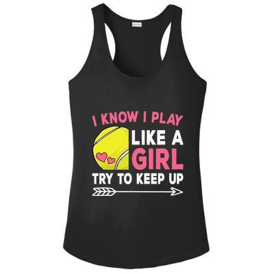 I Know I Play Like A Girl Try To Keep Up Cute Tennis Ladies PosiCharge Competitor Racerback Tank