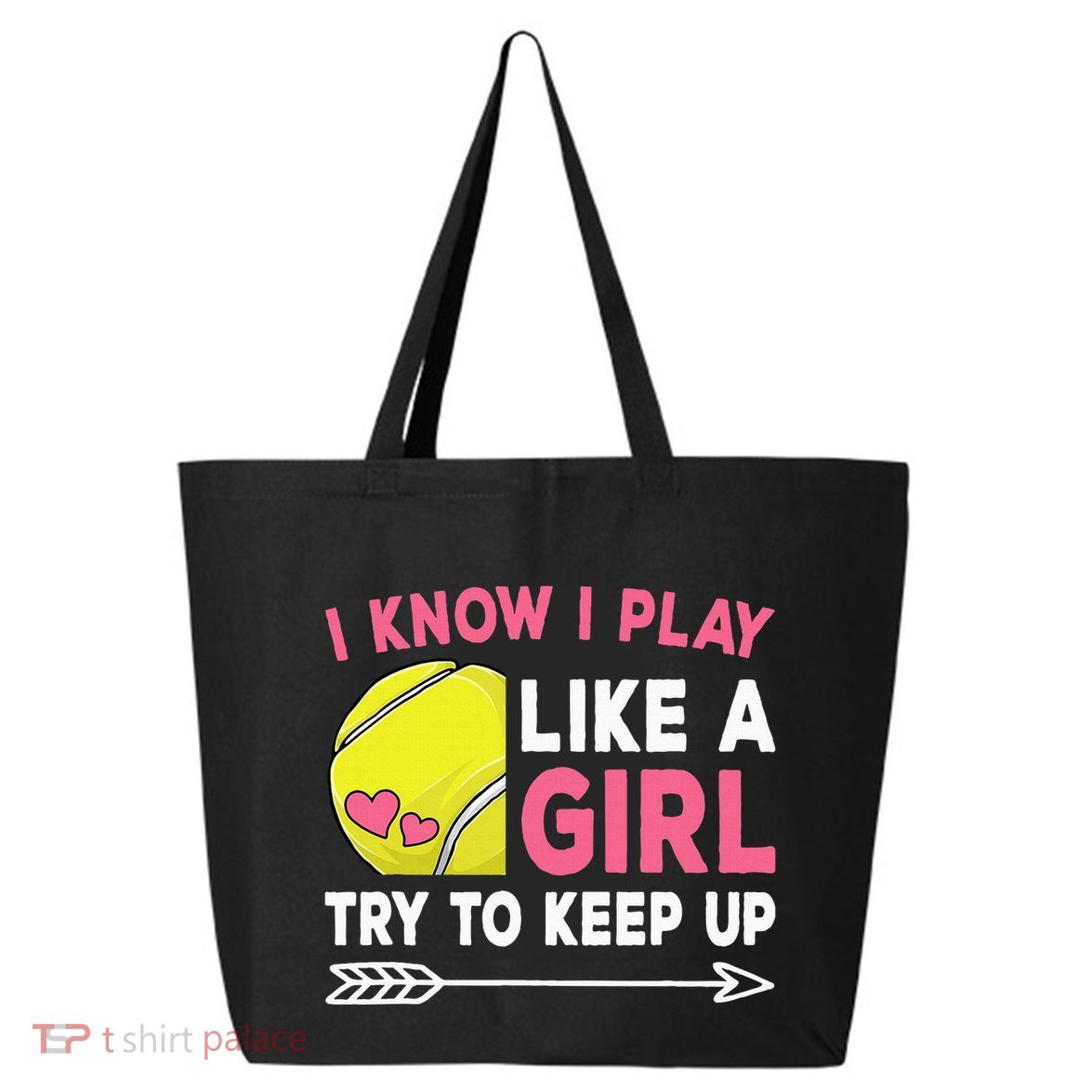 I Know I Play Like A Girl Try To Keep Up Cute Tennis 25L Jumbo Tote