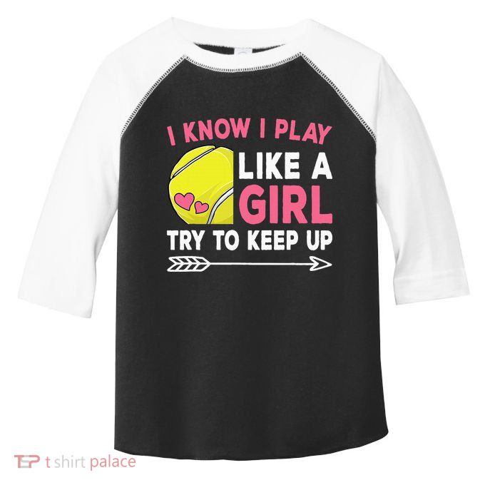 I Know I Play Like A Girl Try To Keep Up Cute Tennis Toddler Fine Jersey T-Shirt