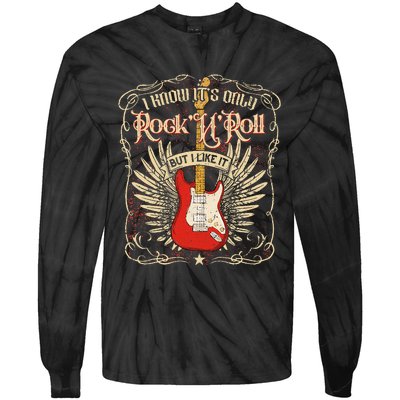 I Know ItS Only RockNRoll But I Like It Rock Music Fan Tie-Dye Long Sleeve Shirt