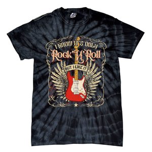 I Know ItS Only RockNRoll But I Like It Rock Music Fan Tie-Dye T-Shirt