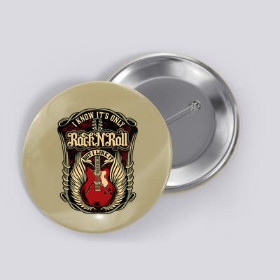 I Know ItS Only Rock And Roll Button