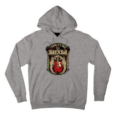 I Know ItS Only Rock And Roll Tall Hoodie
