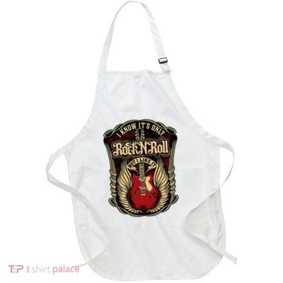 I Know ItS Only Rock And Roll Apron