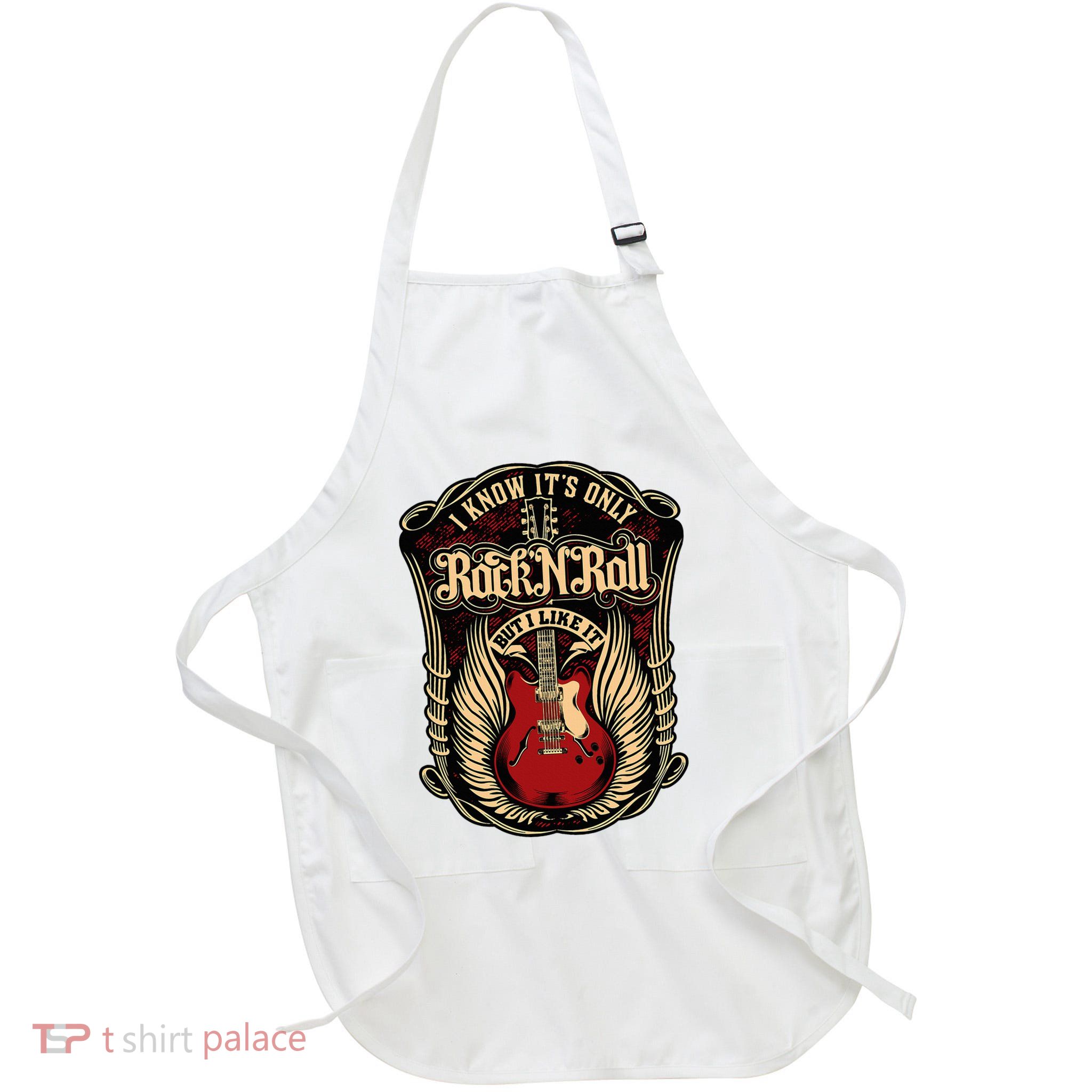 I Know ItS Only Rock And Roll Apron