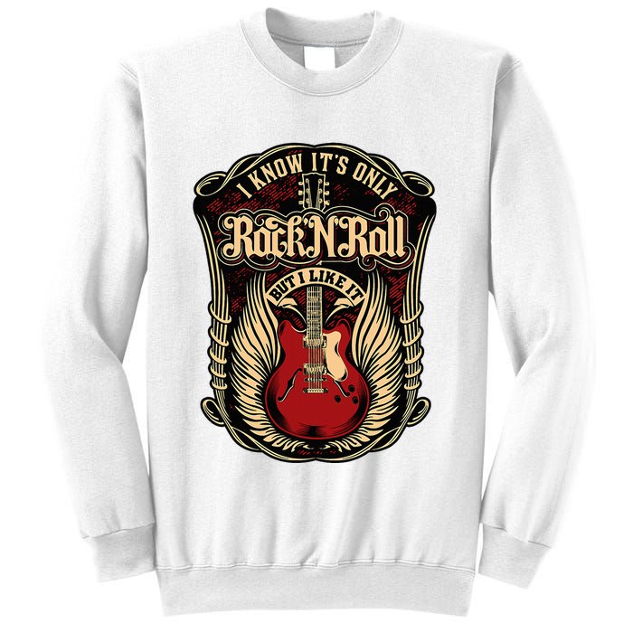 I Know ItS Only Rock And Roll Sweatshirt