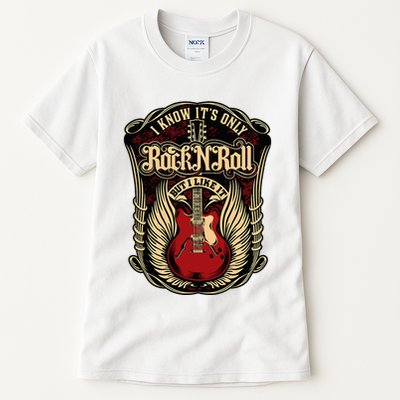 I Know ItS Only Rock And Roll Tall T-Shirt