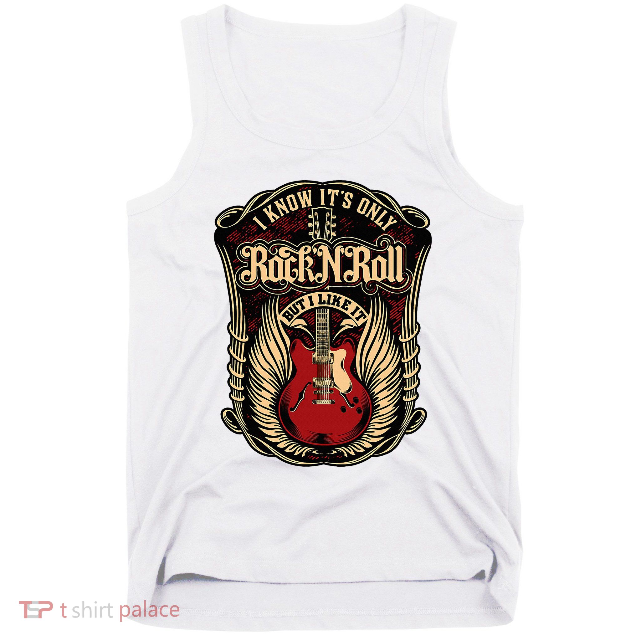 I Know ItS Only Rock And Roll Tank Top