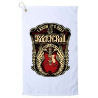 I Know ItS Only Rock And Roll Golf Towel