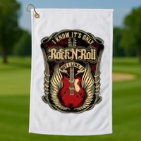 I Know ItS Only Rock And Roll Golf Towel