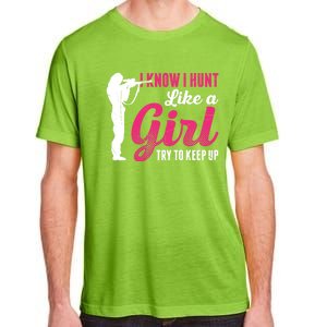 I Know I Hunt Like A Try To Keep Up Loves Hunting Gift Adult ChromaSoft Performance T-Shirt