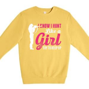 I Know I Hunt Like A Try To Keep Up Loves Hunting Gift Premium Crewneck Sweatshirt