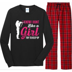 I Know I Hunt Like A Try To Keep Up Loves Hunting Gift Long Sleeve Pajama Set