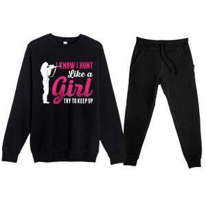 I Know I Hunt Like A Try To Keep Up Loves Hunting Gift Premium Crewneck Sweatsuit Set